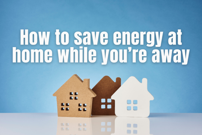 how-to-save-energy-at-home-while-you-re-away.png